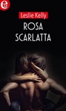 Rosa scarlatta (eLit) - Leslie Kelly - 9788858987735