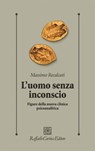 L'uomo senza inconscio - Massimo Recalcati - 9788860305169