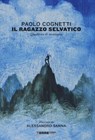 Il ragazzo selvatico - Paolo Cognetti - 9788861894488