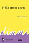 Nella stessa acqua. Storie migranti - AA.VV. - 9788861898028