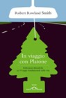 In viaggio con Platone - Robert Rowland Smith - 9788862205160
