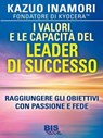 I valori e le capacità del leader di successo - Kazuo Inamori - 9788862282642