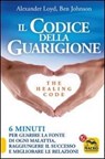 Il codice della guarigione. 6 minuti per guarire la fonte di ogni malattia, raggiungere il successo, migliorare le relazioni. Ediz. italiana e inglese -  - 9788862291651