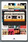 Riserva indipendente - Francesco Bommartini ; Giordano Sangiorgi - 9788862317092