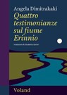 Quattro testimonianze sul fiume Erinnio - Angela Dimitrakaki - 9788862436670