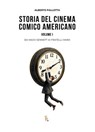 Storia del cinema comico americano. Volume 1 - Alberto Pallotta - 9788865062289