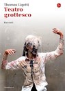 Teatro grottesco - Thomas Ligotti - 9788865764732