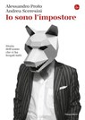 Io sono l'impostore - Andrea Sceresini ; Alessandro Proto - 9788865766026