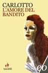 L'amore del bandito - Massimo Carlotto - 9788866320500