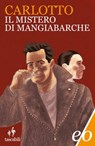 Il mistero di Mangiabarche - Massimo Carlotto - 9788866320807