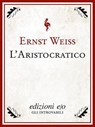 L'aristocratico - Ernst Weiss - 9788866322252