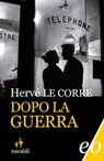 Dopo la guerra - Hervé Le Corre - 9788866326885