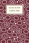 Capua 1860 - Silvana De Mari - 9788867081974