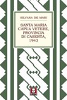 Santa Maria Capua Vetere, provincia di Caserta, 1943 - Silvana De Mari - 9788867081998