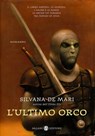 L'ultimo orco - Silvana De Mari - 9788867158744