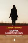 Sidonia, maledetta per scelta - Andrea Frattali - 9788867201945