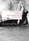 Storia del miracolo italiano - Guido Crainz - 9788868432799