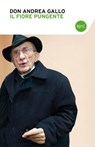 Il fiore pungente - Don Andrea Gallo - 9788868652111
