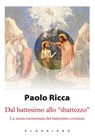 Dal battesimo allo "sbattezzo" - Paolo Ricca - 9788868985080