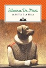La bestia e la bella - Silvana De Mari - 9788869185427