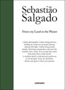 Sebastião Salgado: From My Land to the Planet - Sebastião Salgado - 9788869658952