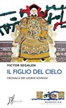Il Figlio del Cielo - Victor Segalen ; Alessandra Lavagnino ; Henry Bouillier - 9788869680656