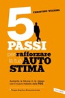 5 passi per rafforzare la tua autostima - Christine Wilding - 9788869872013