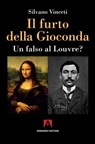 Il furto della Gioconda - Silvano Vinceti - 9788869923272