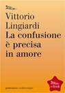 La confusione è precisa in amore - Vittorio Lingiardi - 9788874523573