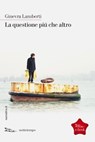La questione più che altro - Ginevra Lamberti - 9788874525829