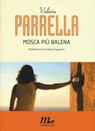 Mosca più balena - Valeria Parrella - 9788875217693