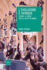 L'evoluzione è ovunque. Vedere il mondo con gli occhi di Darwin - Marco Ferrari - 9788875785642