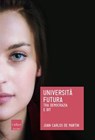 Università futura. - Juan Carlos De Martin - 9788875786830