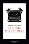 La gioia di uccidere - Harry MacLean - 9788876259777