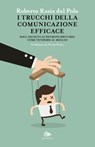 I trucchi della comunicazione efficace - Roberto Rasia dal Polo - 9788878016415
