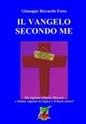 Il Vangelo Secondo Me - FESTA,  Giuseppe Riccardo - 9788889177099