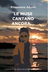 LE MUSE CANTANO ANCORA... - Francesco Adami - 9788891066985