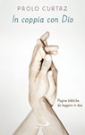 In coppia con Dio. Pagine bibliche da leggere in due - Paolo Curtaz - 9788892203228