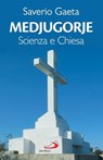 Medjugorje. Scienza e Chiesa - Saverio Gaeta - 9788892231191