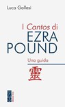 I Cantos di Ezra Pound - Luca Gallesi - 9788892982734