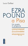 Ezra Pound a Pisa - Luca Gallesi - 9788892984950