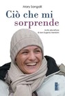 Ciò che mi sorprende - Mary Sangalli - 9788892987517