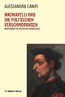 Machiavelli und die Politischen Verschwörungen - Alessandro Campi - 9788894801217
