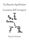 Le poesie dell’immagine - Guillaume Apollinaire - 9788896760895