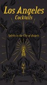 Los Angeles Cocktails: Spirits in the City of Angels - Andrea Richards - 9788899180560