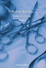 Solo la verità - Michele Navarra - 9788899316563