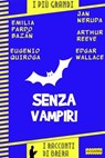 Senza vampiri - Paolo Brera ; Edgar Wallace ; Eugenio Quiroga ; Arthur Reeve ; Emilia Pardo Bazan ; Jan Neruda - 9788899801434