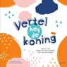 Vertel het de koning -  - 9789000319046