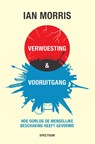 Verwoesting en vooruitgang - Ian Morris - 9789000339396