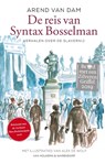 De reis van Syntax Bosselman - Arend van Dam - 9789000359158